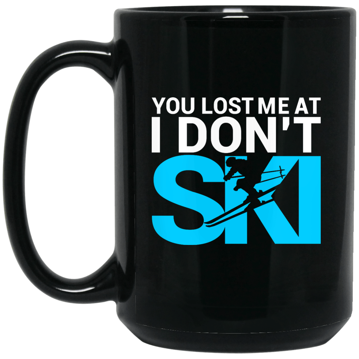 You Lost Me At I Don't Ski Black Mug - Powderaddicts
