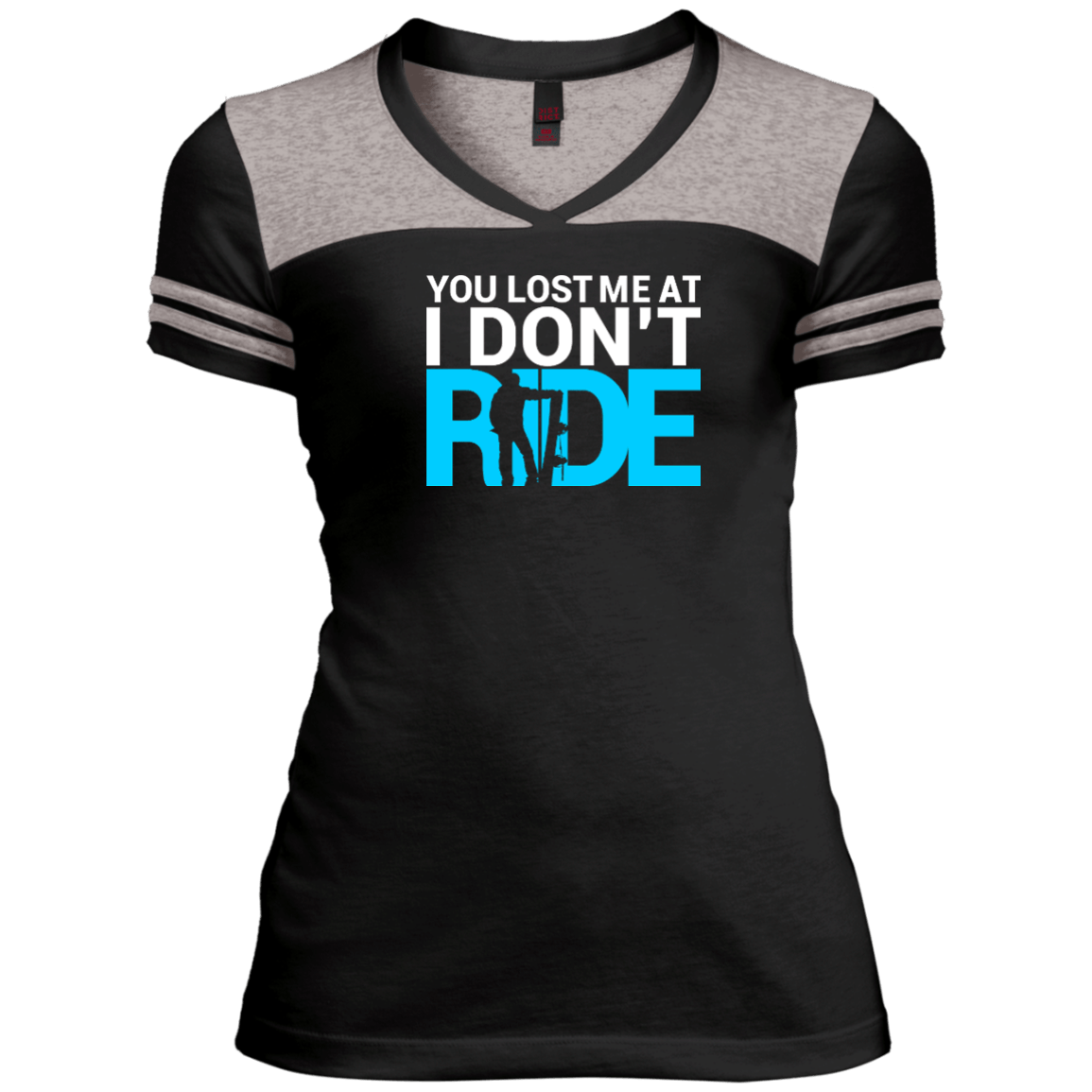 You Lost Me At I Don't Ride Ladies Tees - Powderaddicts