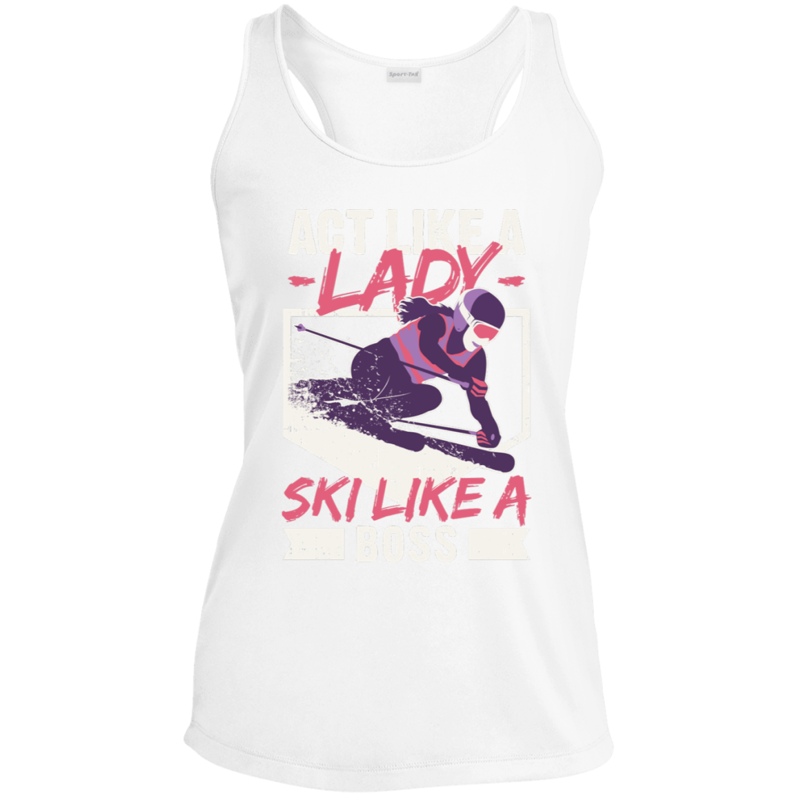 ACT LIKE A LADY SKI LIKE A BOSS Ladies' Racerback Moisture Wicking Tank - Powderaddicts