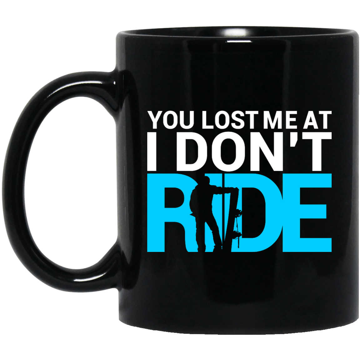 You Lost Me At I Don't Ride Black Mug - Powderaddicts