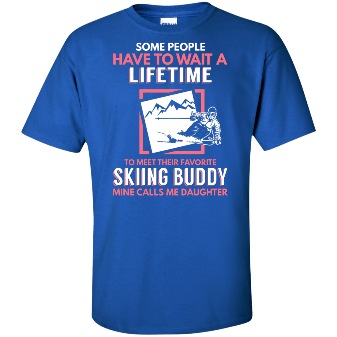 Skiing Buddy Mine Calls Me Daughter Men's Tees and V-Neck - Powderaddicts