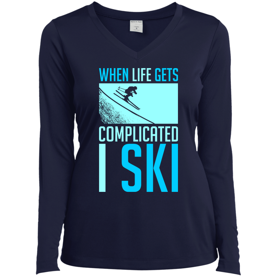 When Life Gets Complicated I Ski Long Sleeves - Powderaddicts