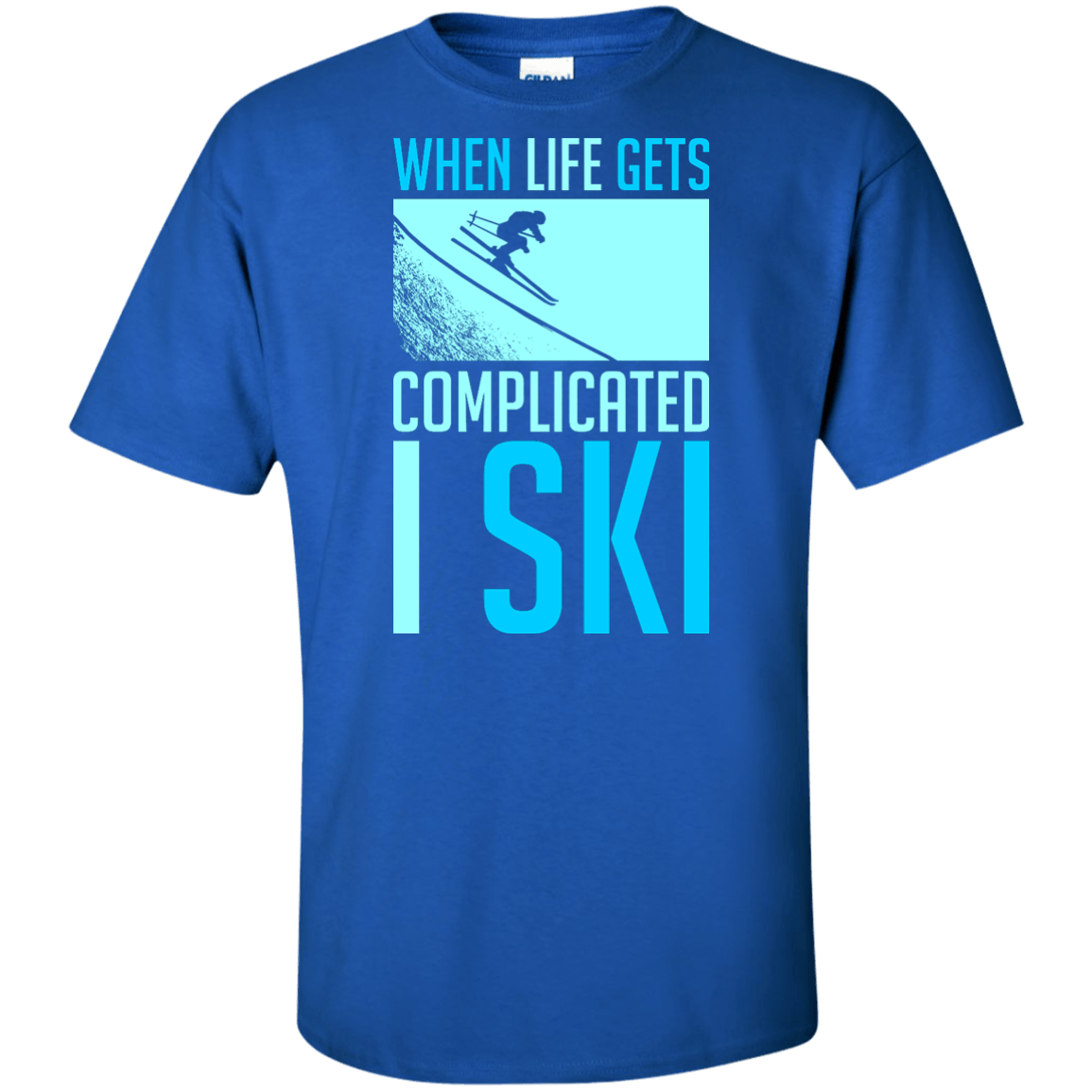 When Life Gets Complicated I Ski - Tees - Powderaddicts