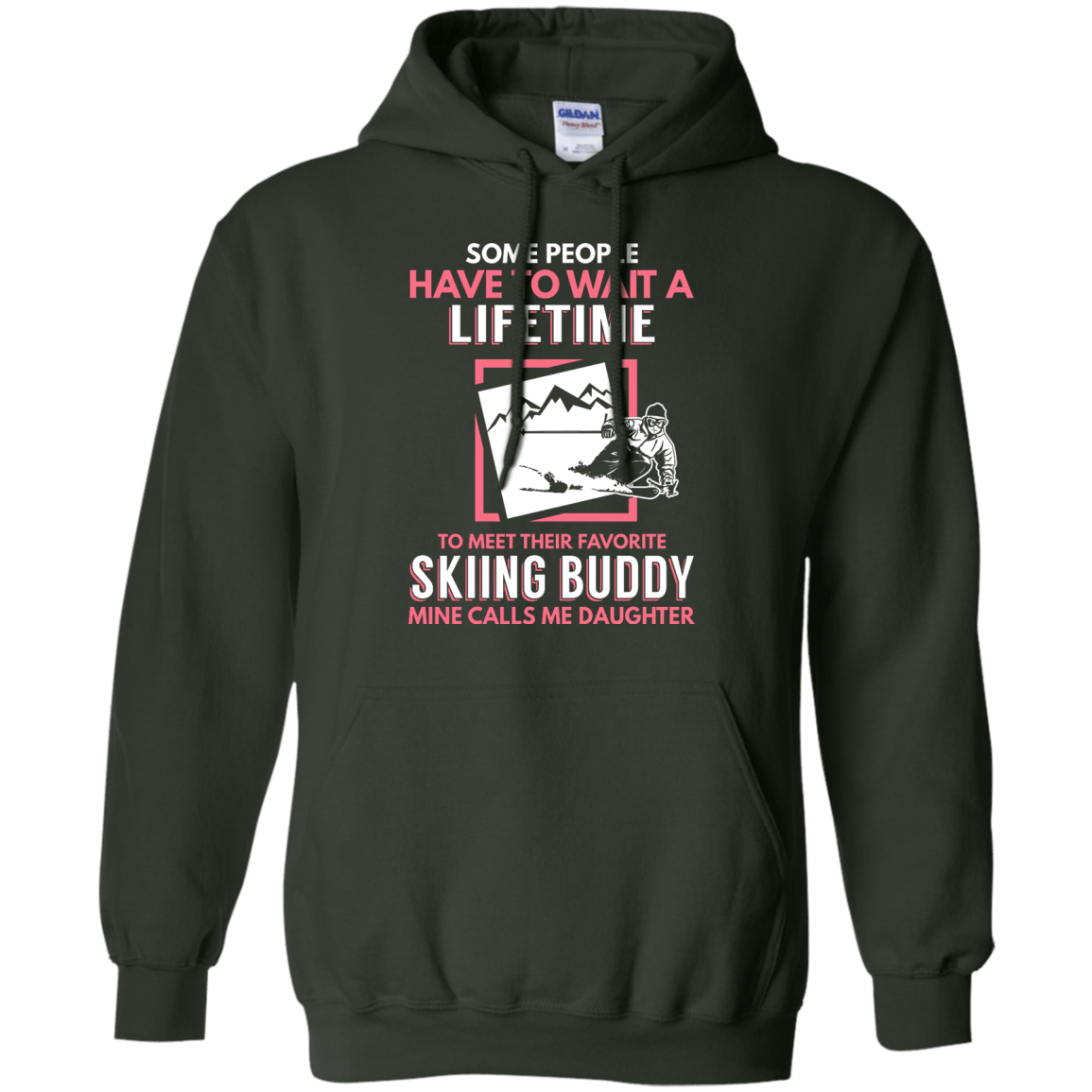 Skiing Buddy Mine Calls Me Daughter Hoodies - Powderaddicts