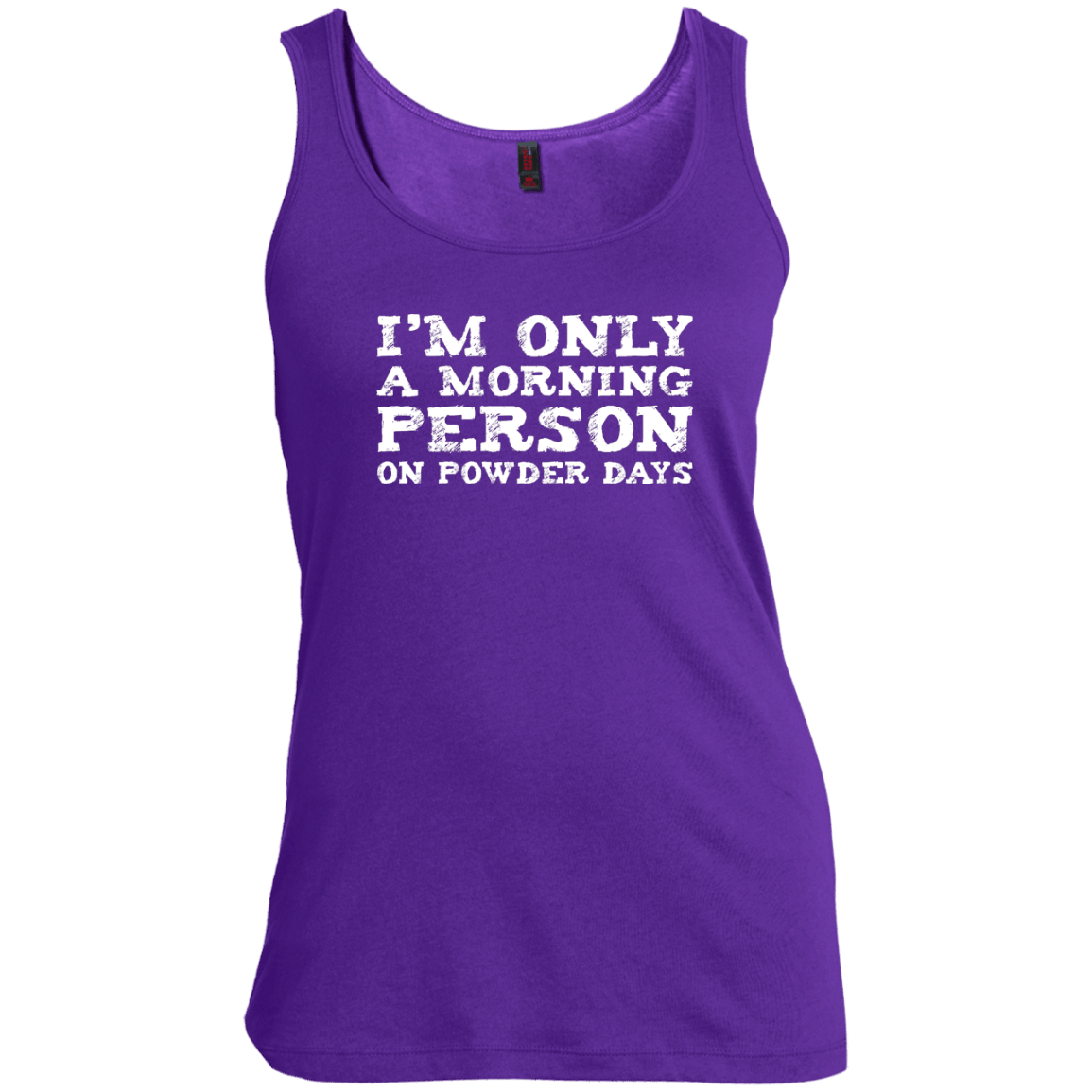 I'm Only A Morning Person On Powder Days Tank Tops - Powderaddicts