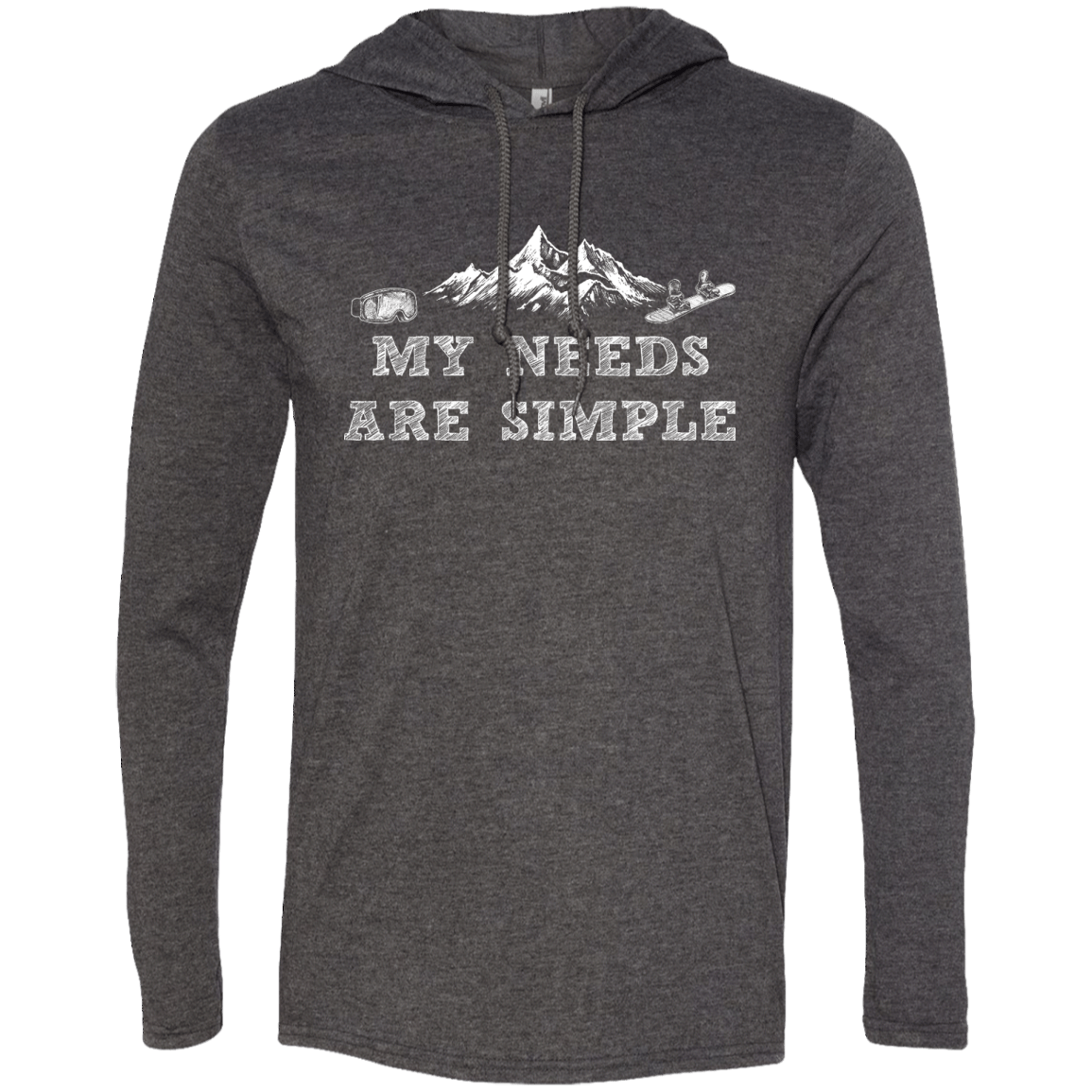 My Needs Are Simple - Snowboard Hoodies - Powderaddicts
