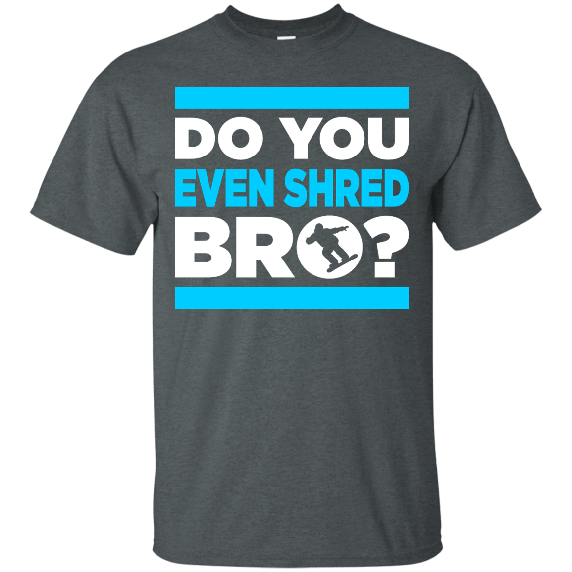 Do You Even Shred Bro? Tees - Powderaddicts