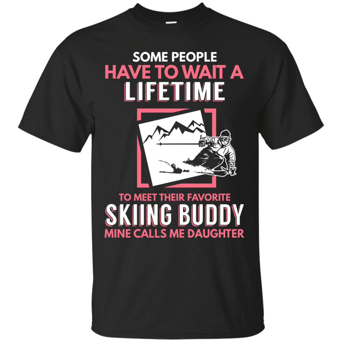 Skiing Buddy Mine Calls Me Daughter Men's Tees and V-Neck - Powderaddicts