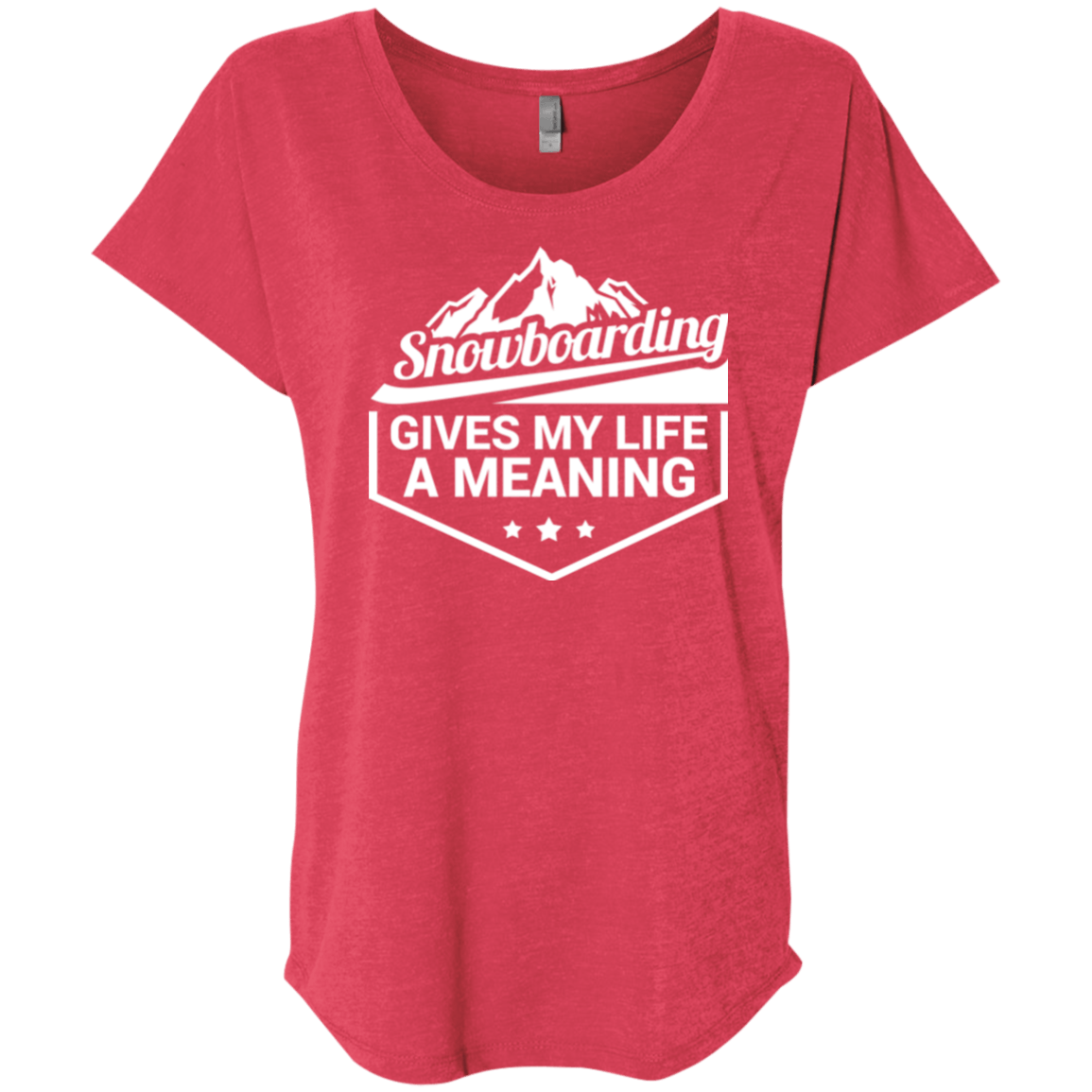 Snowboarding Gives My Life A Meaning Next Level Ladies' Triblend Dolman Sleeve - Powderaddicts