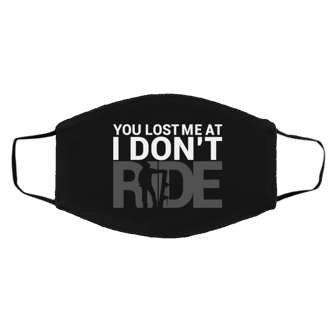 You Lost Me At I Don't Ride Adult Face Mask - Powderaddicts