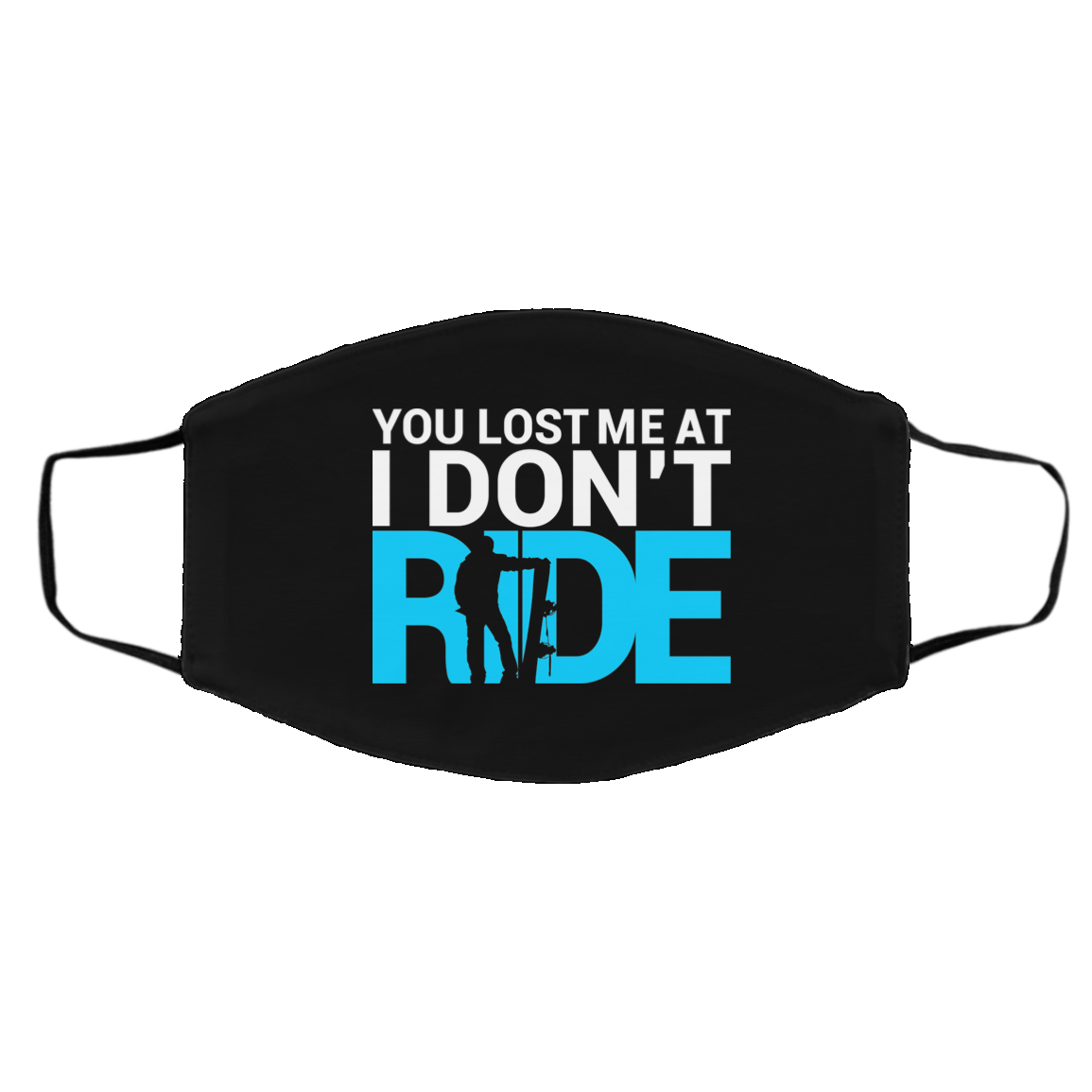You Lost me at I Don't Ride Adult Face Mask - Powderaddicts