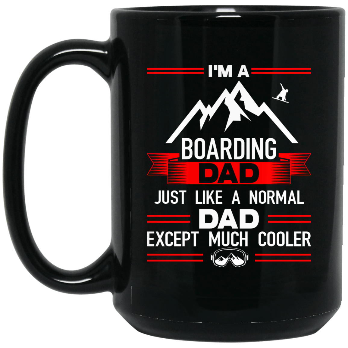 I'm A Boarding Dad Just Like A Normal Dad Except Much Cooler Mug - Powderaddicts