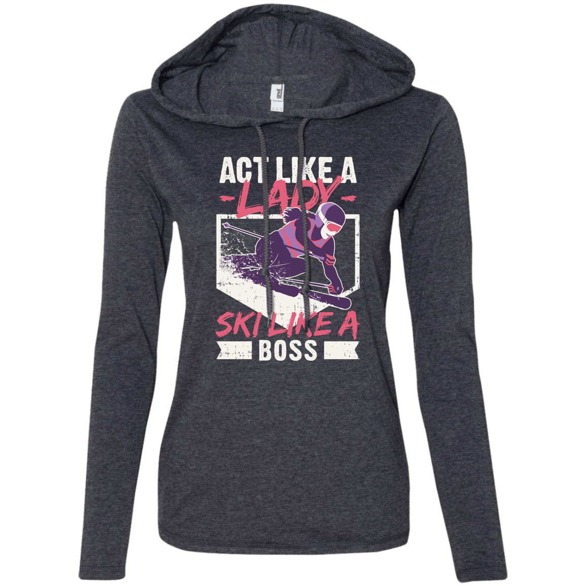 Act Like A Lady Ski Like A Boss Hoodies - Powderaddicts