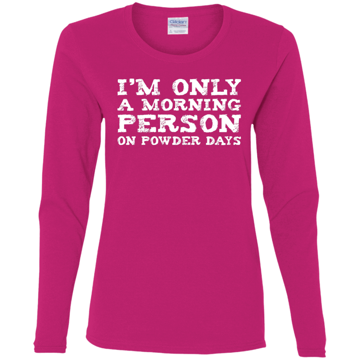 I'm Only A Morning Person On Powder Days Long Sleeves - Powderaddicts