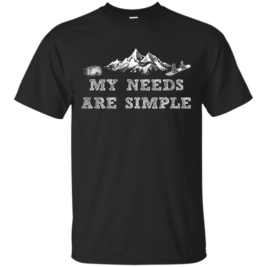 My Needs Are Simple - Snowboard Men's Tees and V-Neck - Powderaddicts