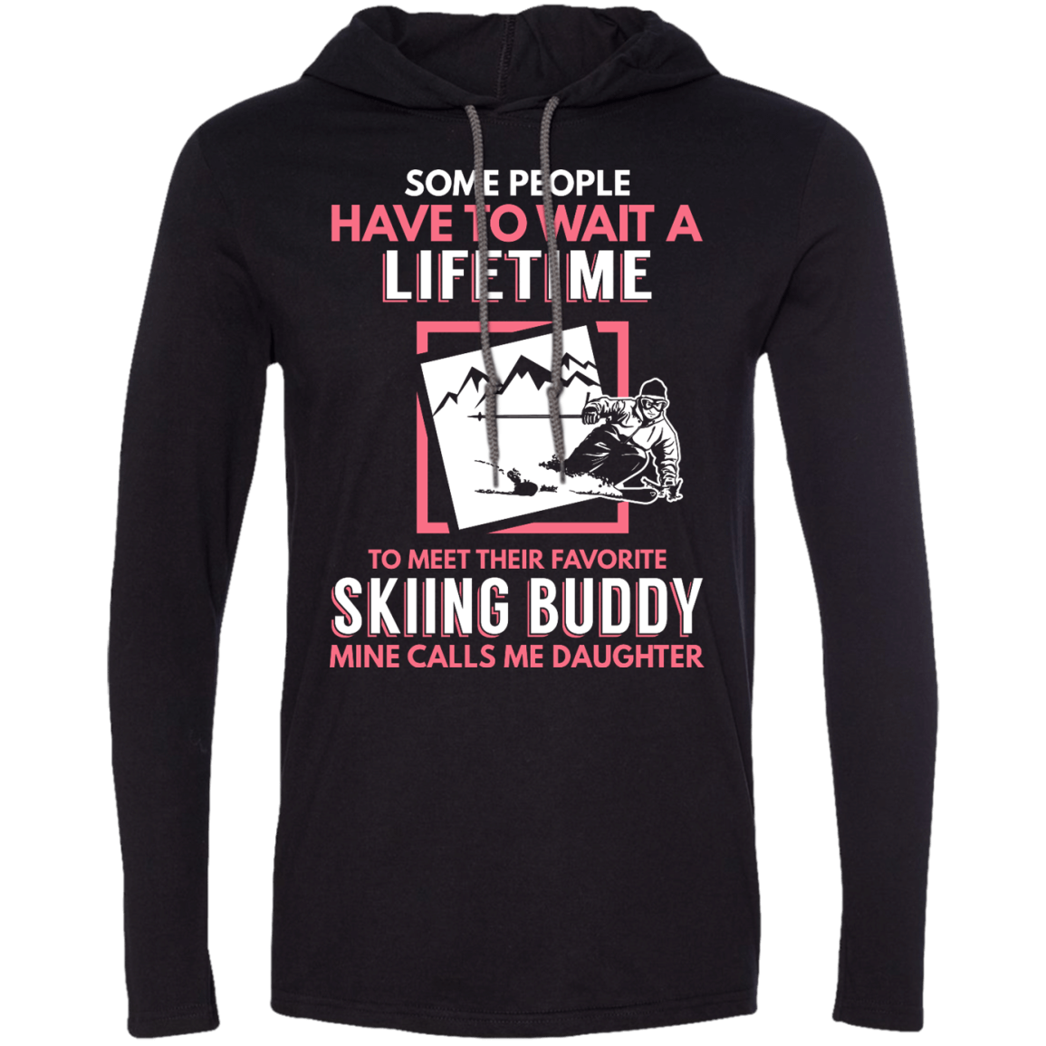 Skiing Buddy Mine Calls Me Daughter Hoodies - Powderaddicts