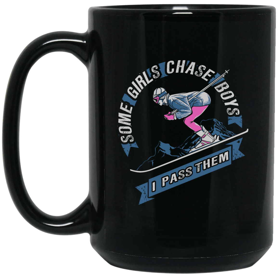 Some Girls Chase Boys - I Pass Them - Ski Black Mug - Powderaddicts