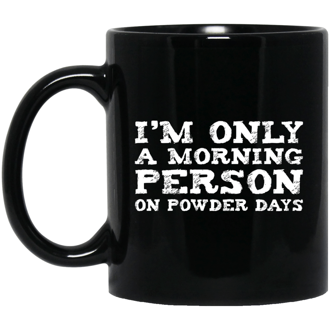 I'm Only A Morning Person On Powder Day Black Mug - Powderaddicts