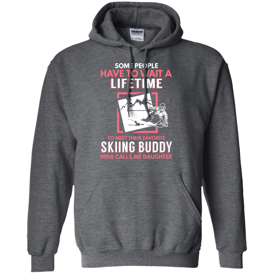 Skiing Buddy Mine Calls Me Daughter Hoodies - Powderaddicts