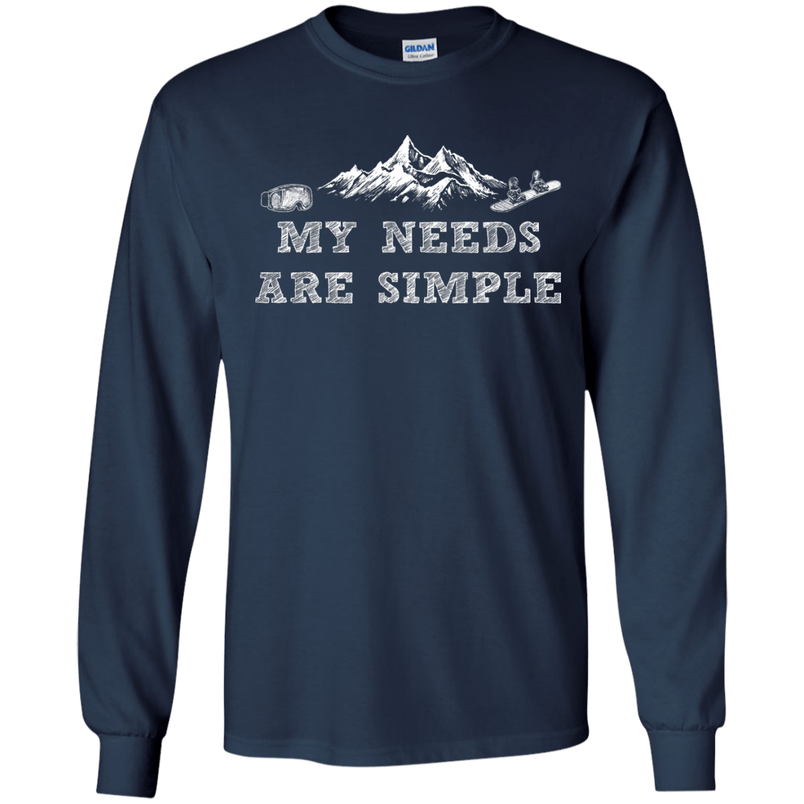 My Needs Are Simple - Snowboard Long Sleeves - Powderaddicts