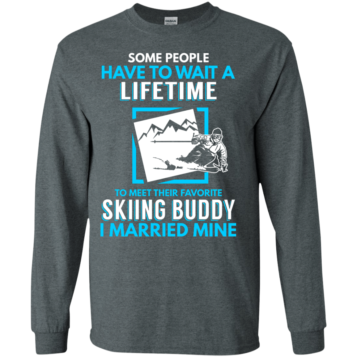 Skiing Dad Buddy - I Married Mine Long Sleeves - Powderaddicts