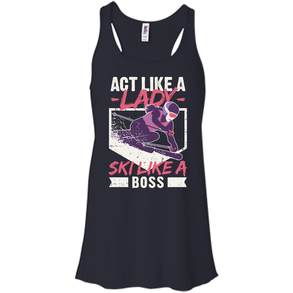 Act Like A Lady Ski Like A Boss Tank Tops - Powderaddicts