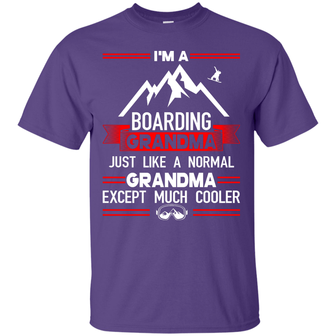 I'm A Boarding Grandma Just Like A Normal Grandma Except Much Cooler - Tees - Powderaddicts