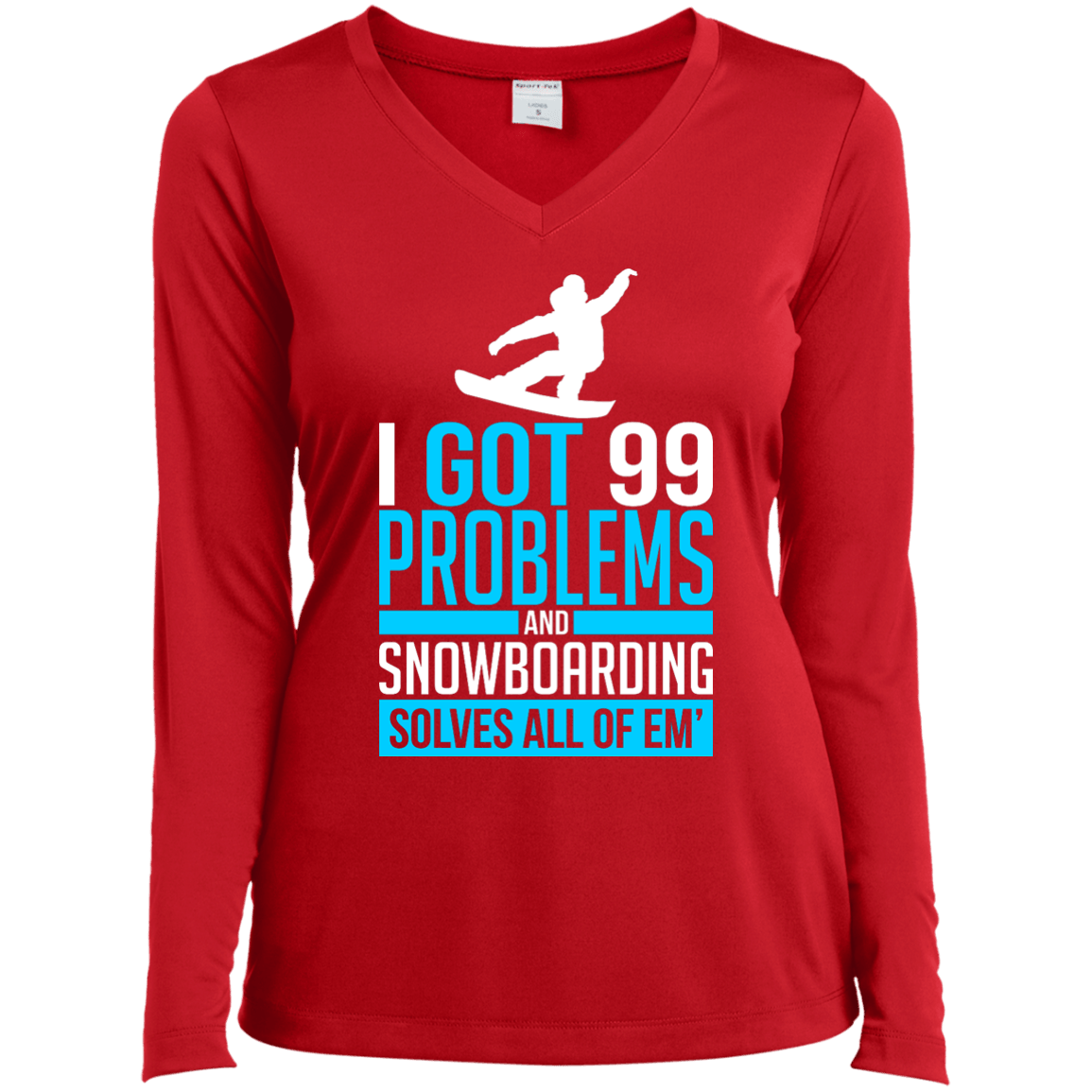 I Got 99 Problems And Snowboarding Solves All Of Em Long Sleeves - Powderaddicts
