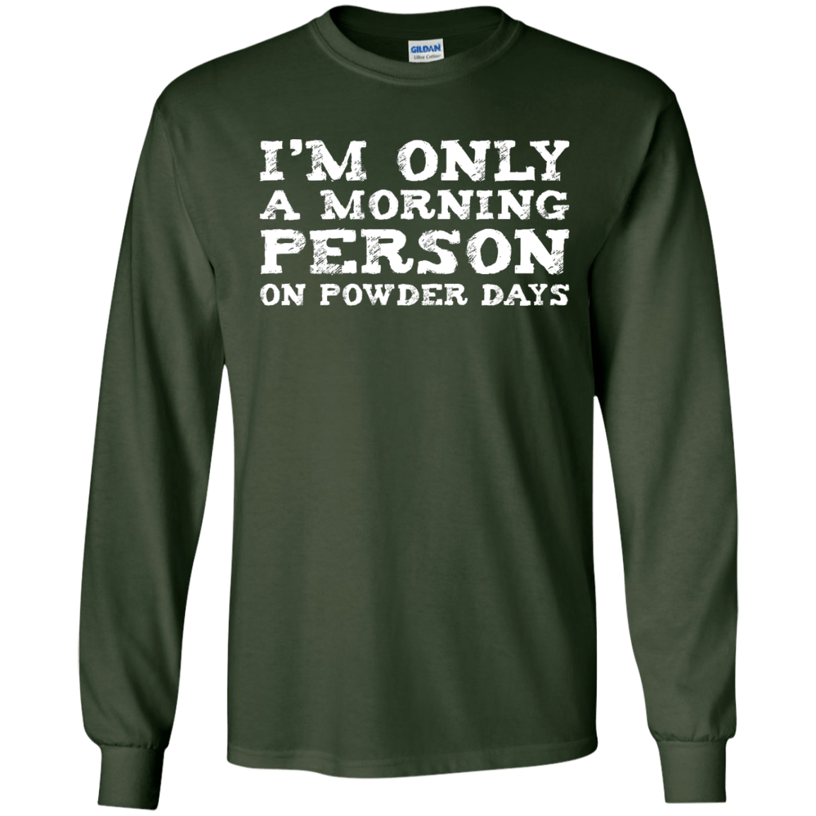 I&#39;m Only A Morning Person On Powder Days Long Sleeves - Powderaddicts