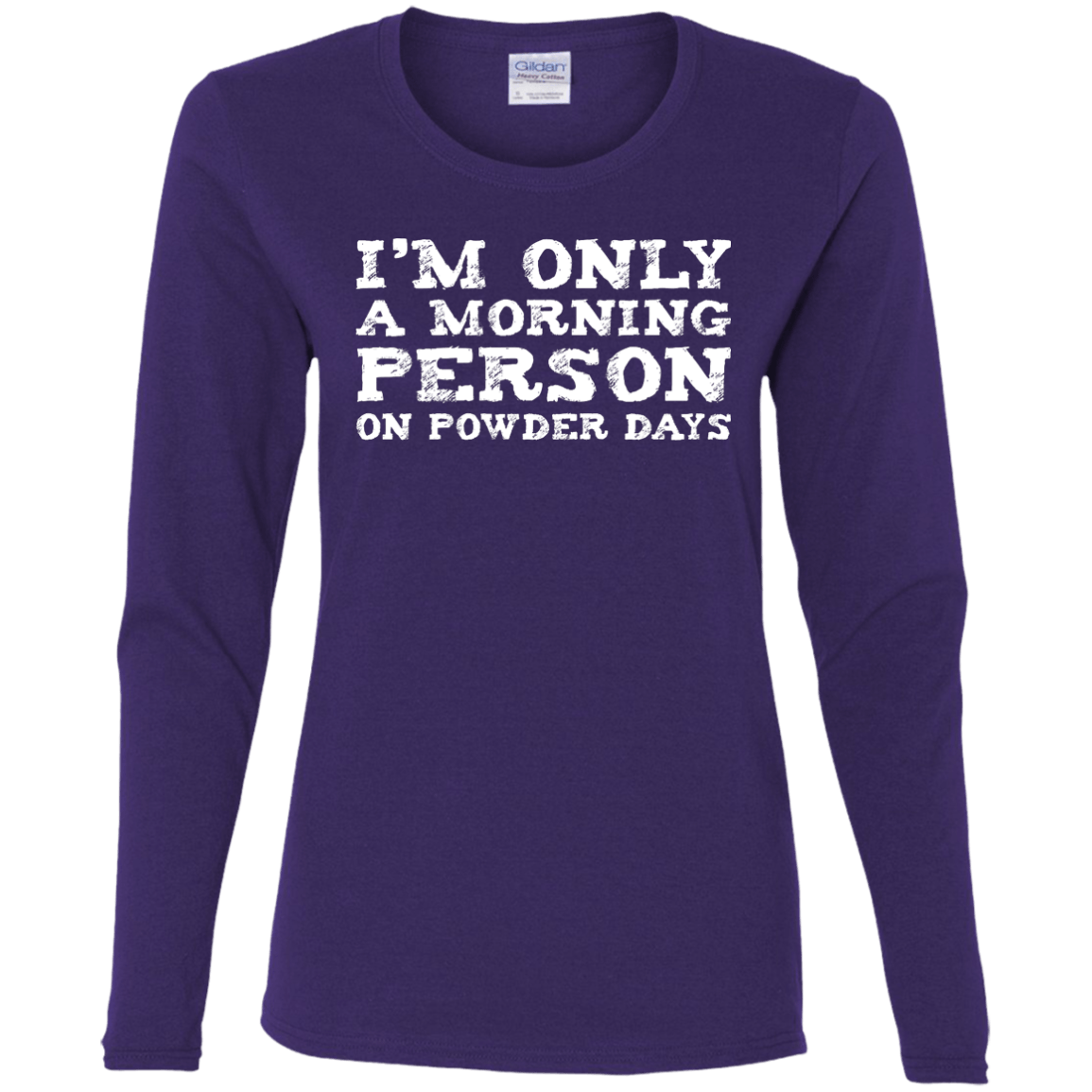 I'm Only A Morning Person On Powder Days Long Sleeves - Powderaddicts