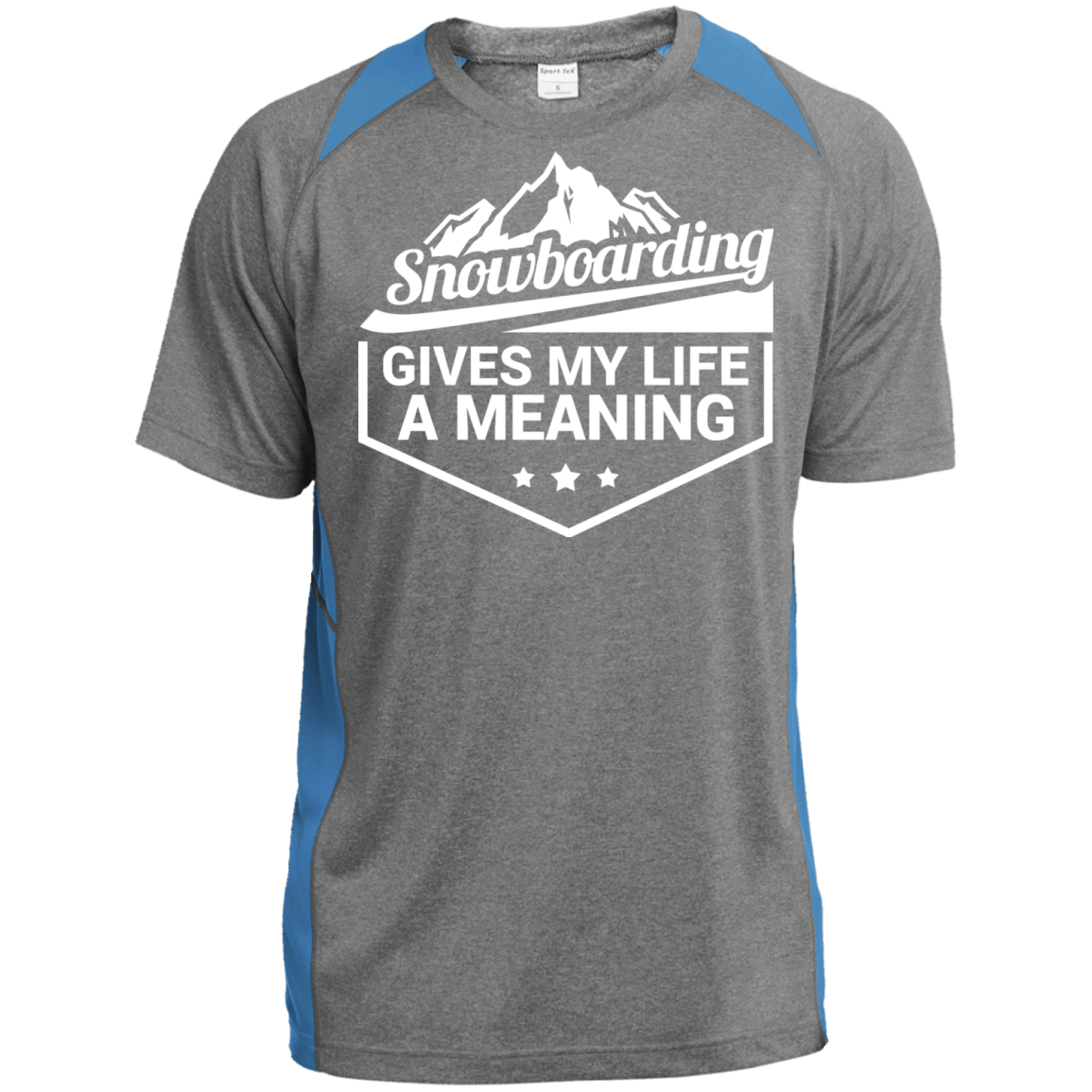 Snowboarding Gives My Life A Meaning Sport-Tek Heather Colorblock Poly T-Shirt - Powderaddicts