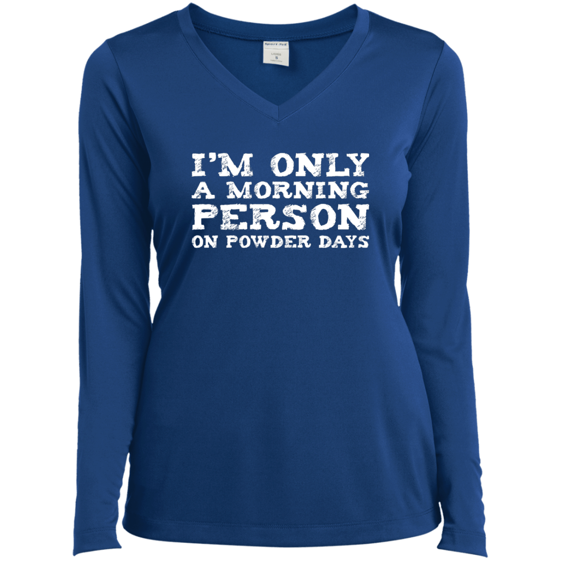 I&#39;m Only A Morning Person On Powder Days Long Sleeves - Powderaddicts