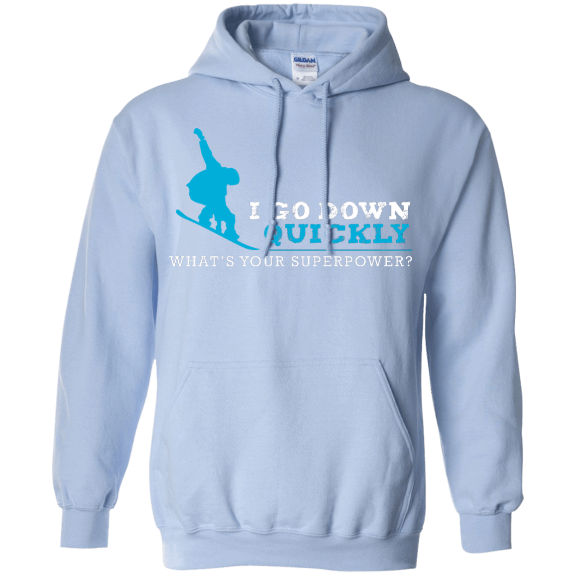 I Go Down Quickly What&#39;s Your Superpower - Snowboard Hoodies - Powderaddicts