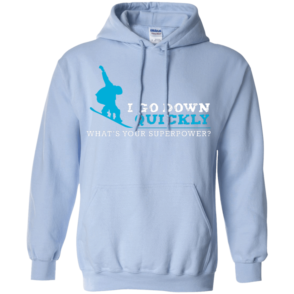 I Go Down Quickly What's Your Superpower - Snowboard Hoodies - Powderaddicts