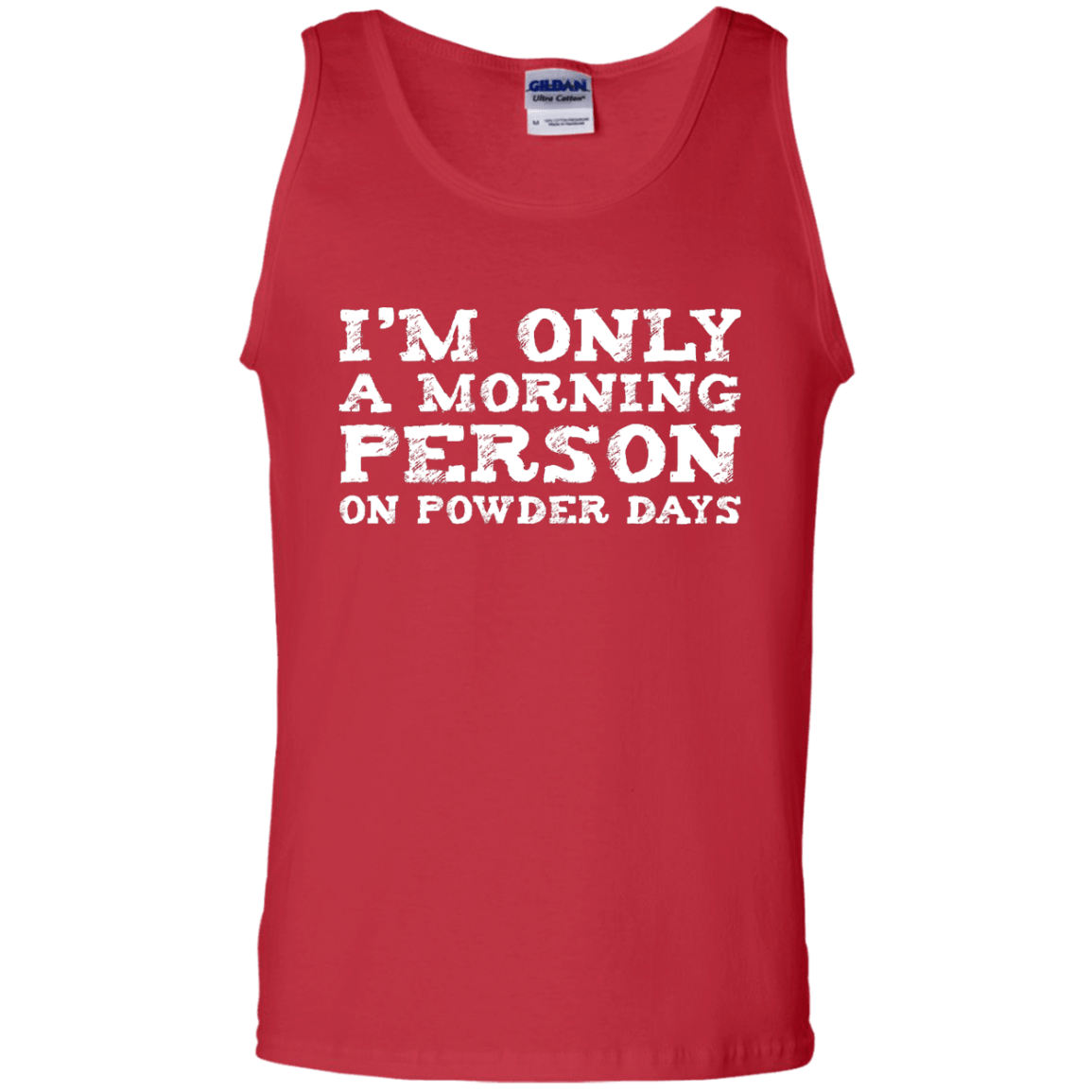 I'm Only A Morning Person On Powder Days Tank Tops - Powderaddicts