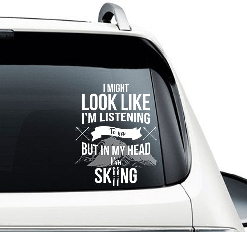 I Might Look Like Im Listening To You Skiing - Car Decal - Powderaddicts