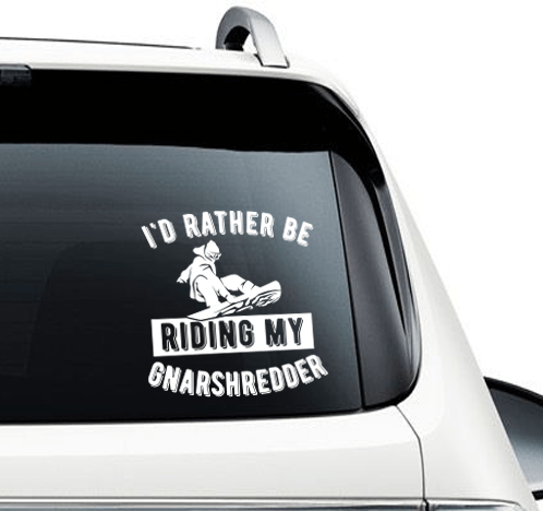 I'd Rather Be Riding My Gnarshredder Car Sticker - Powderaddicts