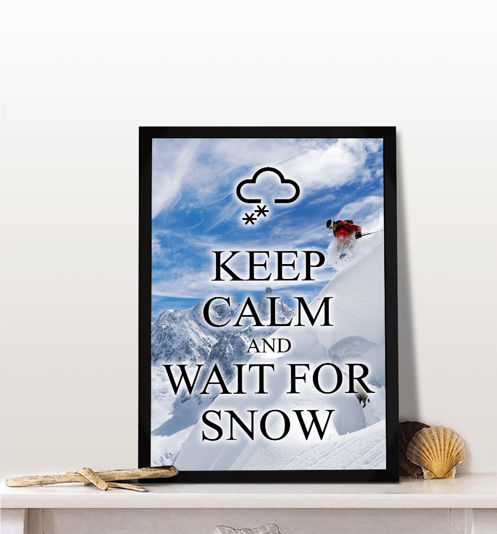 Keep Calm and Wait For Snow Poster - Powderaddicts