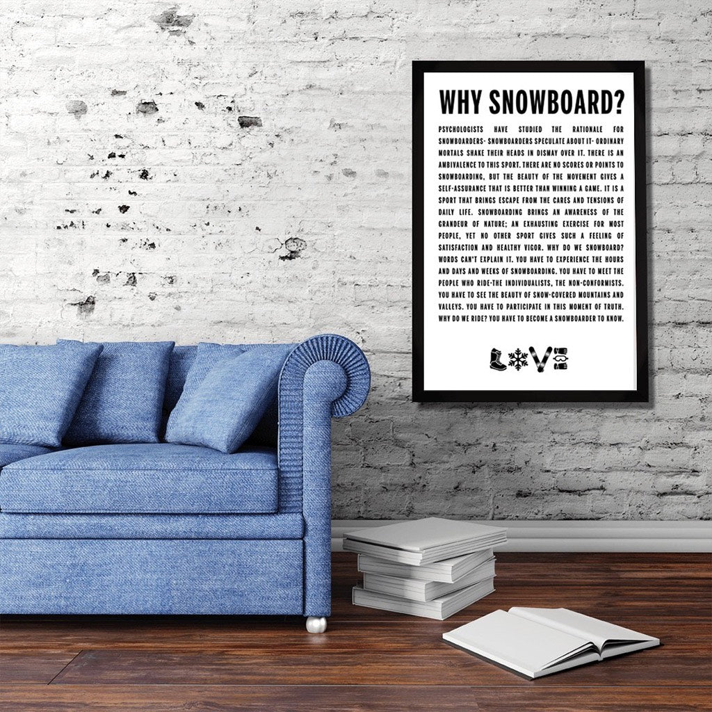 Why Snowboard? Poster - Powderaddicts