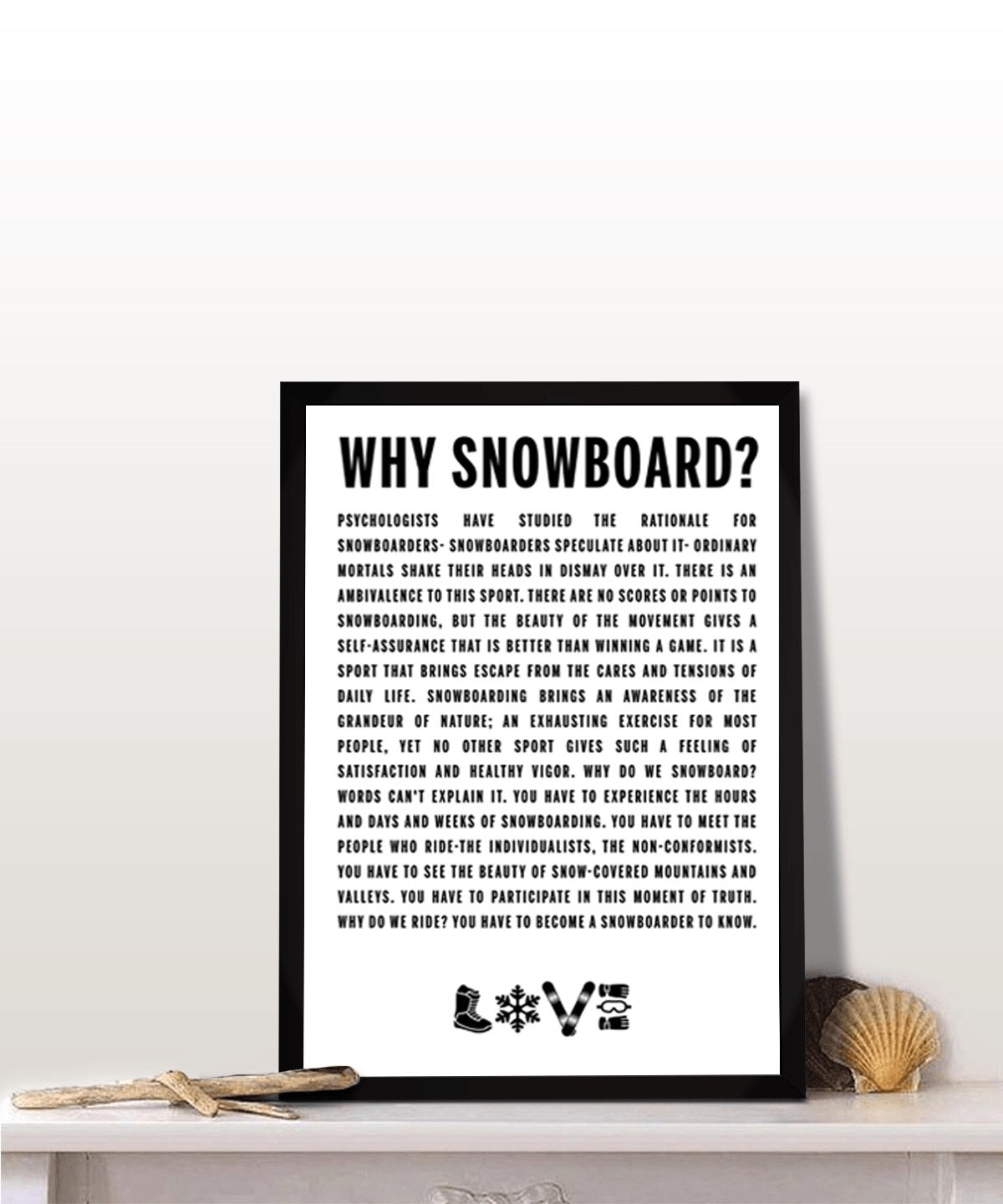 Why Snowboard? Poster - Powderaddicts