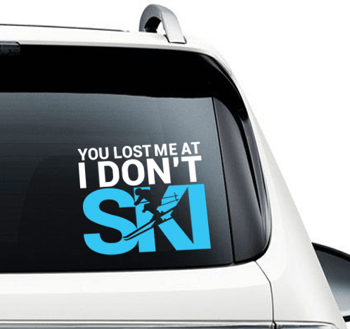 You Lost Me At I Don't Ski Car Sticker - Powderaddicts