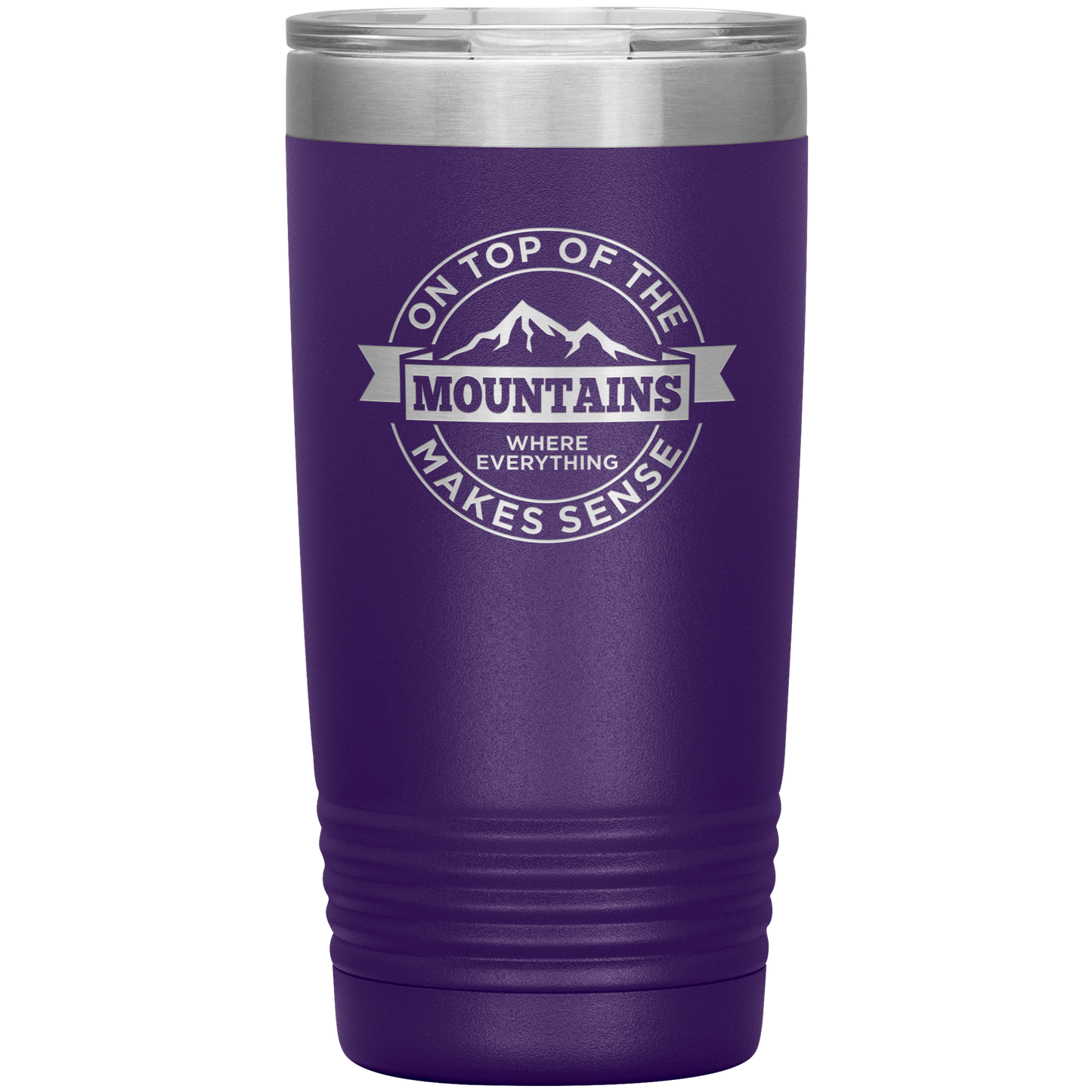 On Top Of The Mountain Where Everything Makes Sense 20oz Tumbler - Powderaddicts