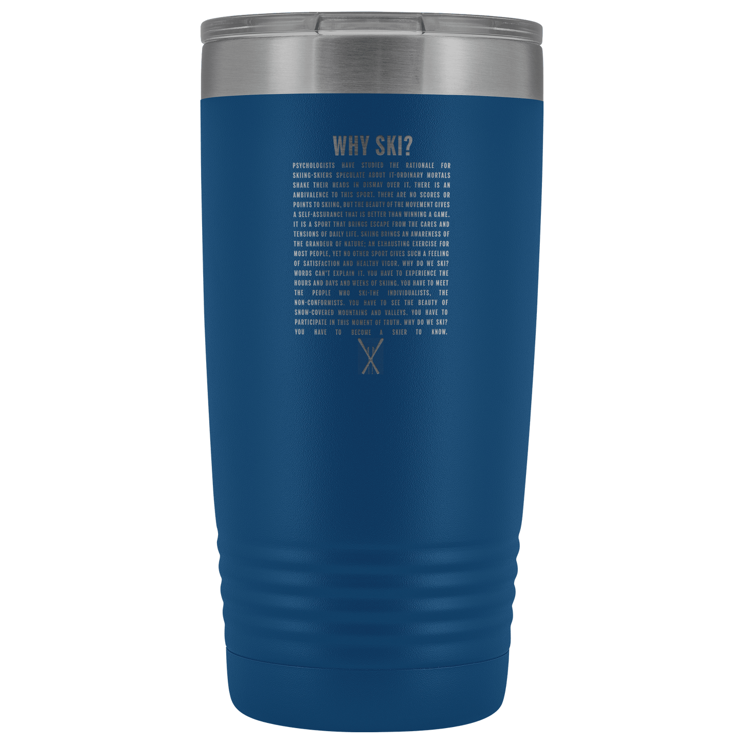 Why Ski? 20oz Tumbler | Laser Etched - Powderaddicts