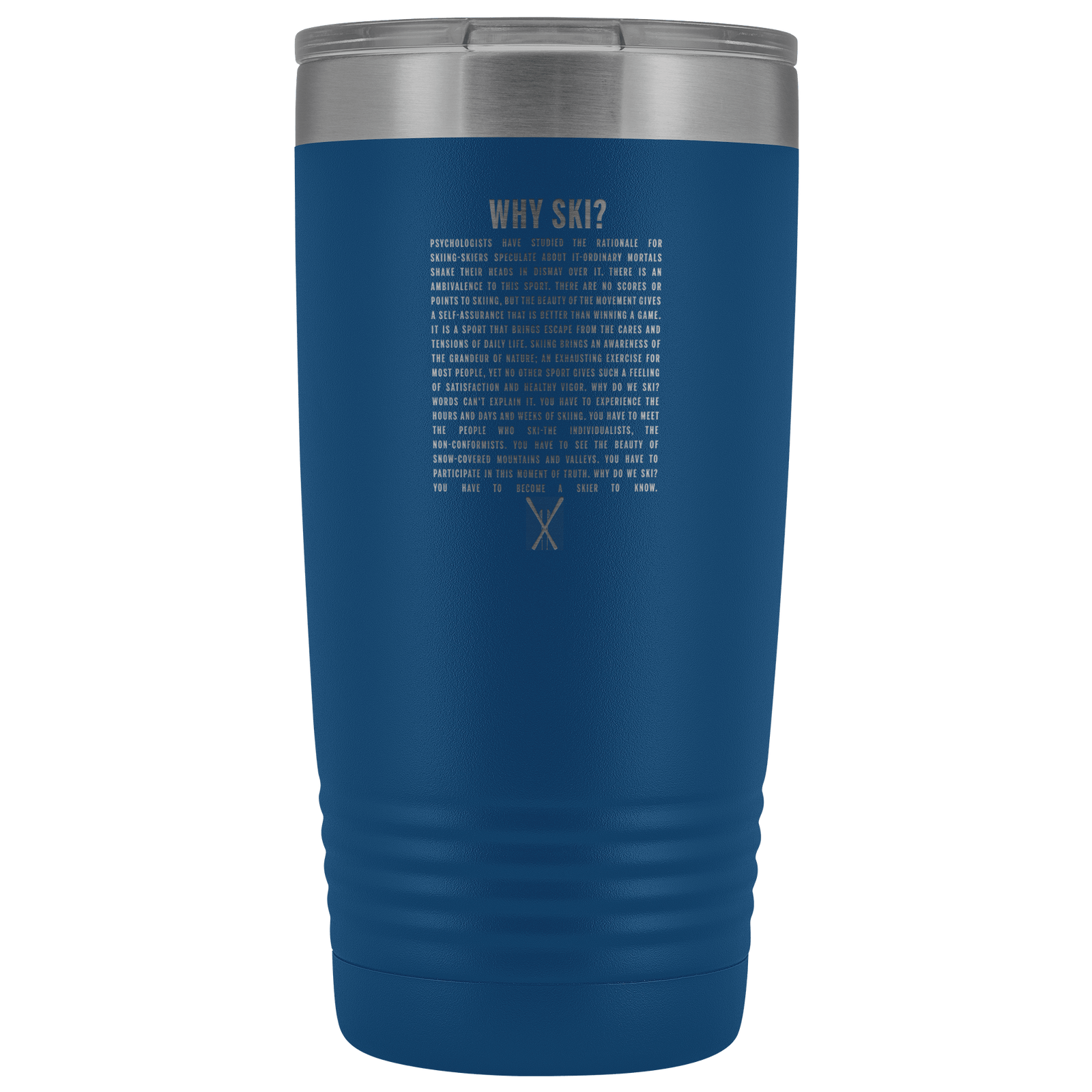 Why Ski? 20oz Tumbler | Laser Etched - Powderaddicts