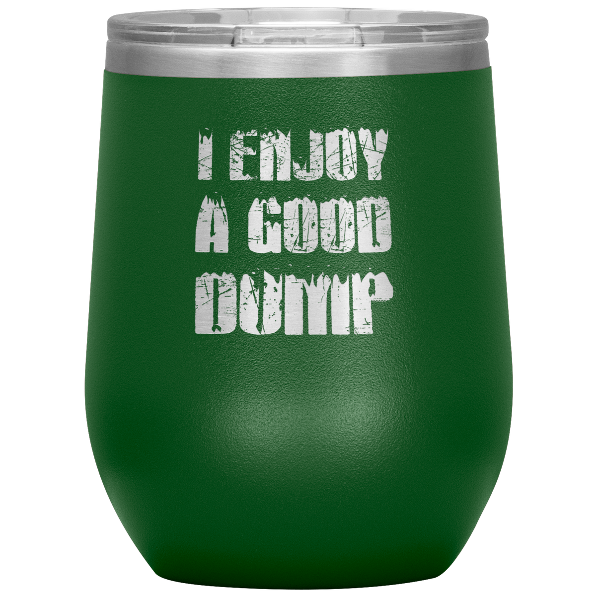 I Enjoy A Good Dump Wine 12oz Tumbler - Powderaddicts