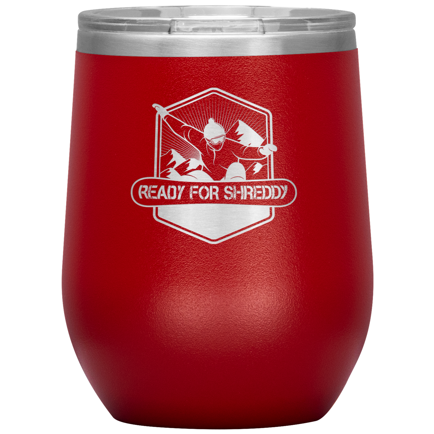 Ready For Shreddy Snowboard Wine 12oz Tumbler - Powderaddicts
