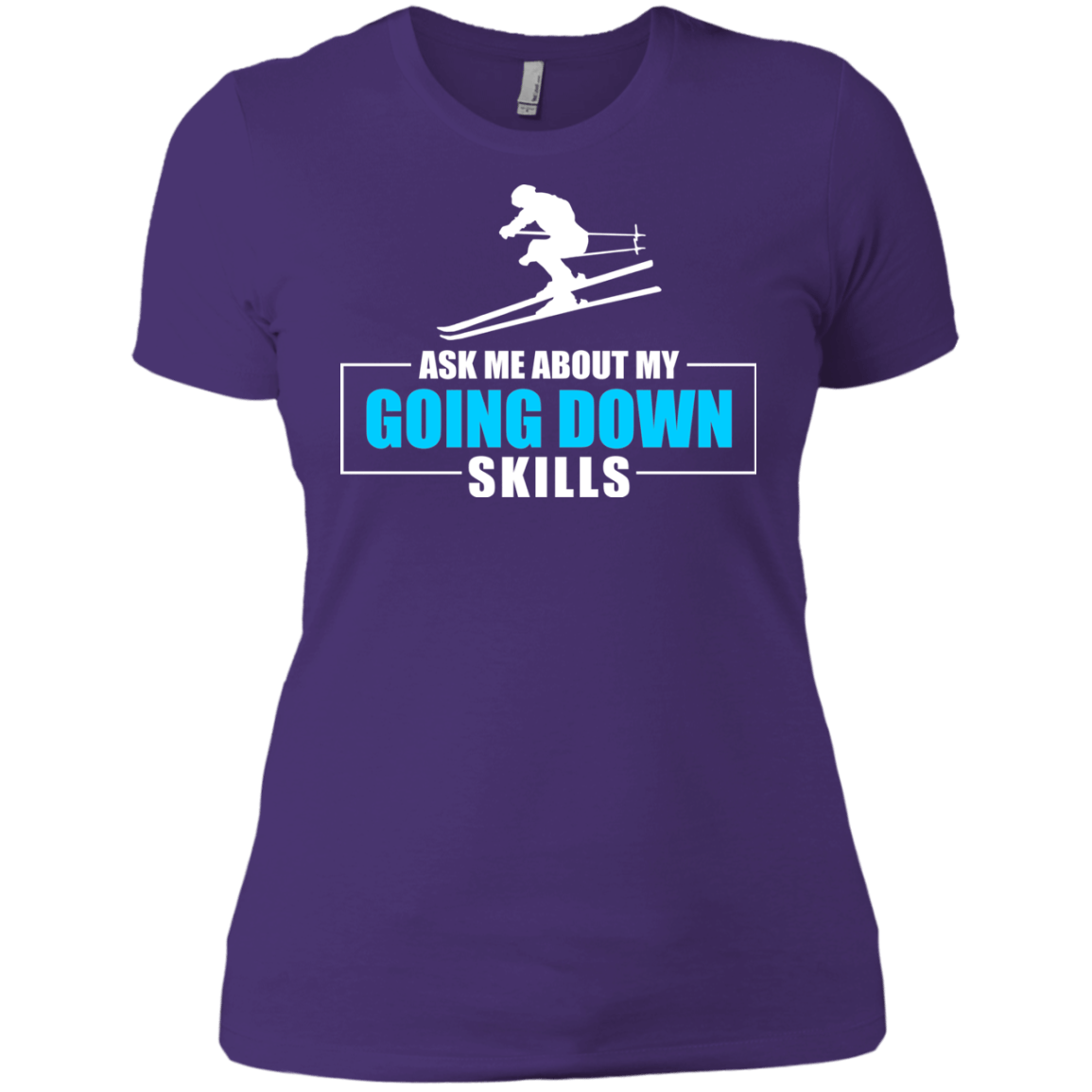 Ask Me About My Going Down Skills - Ski Ladies Tees and V-Neck - Powderaddicts