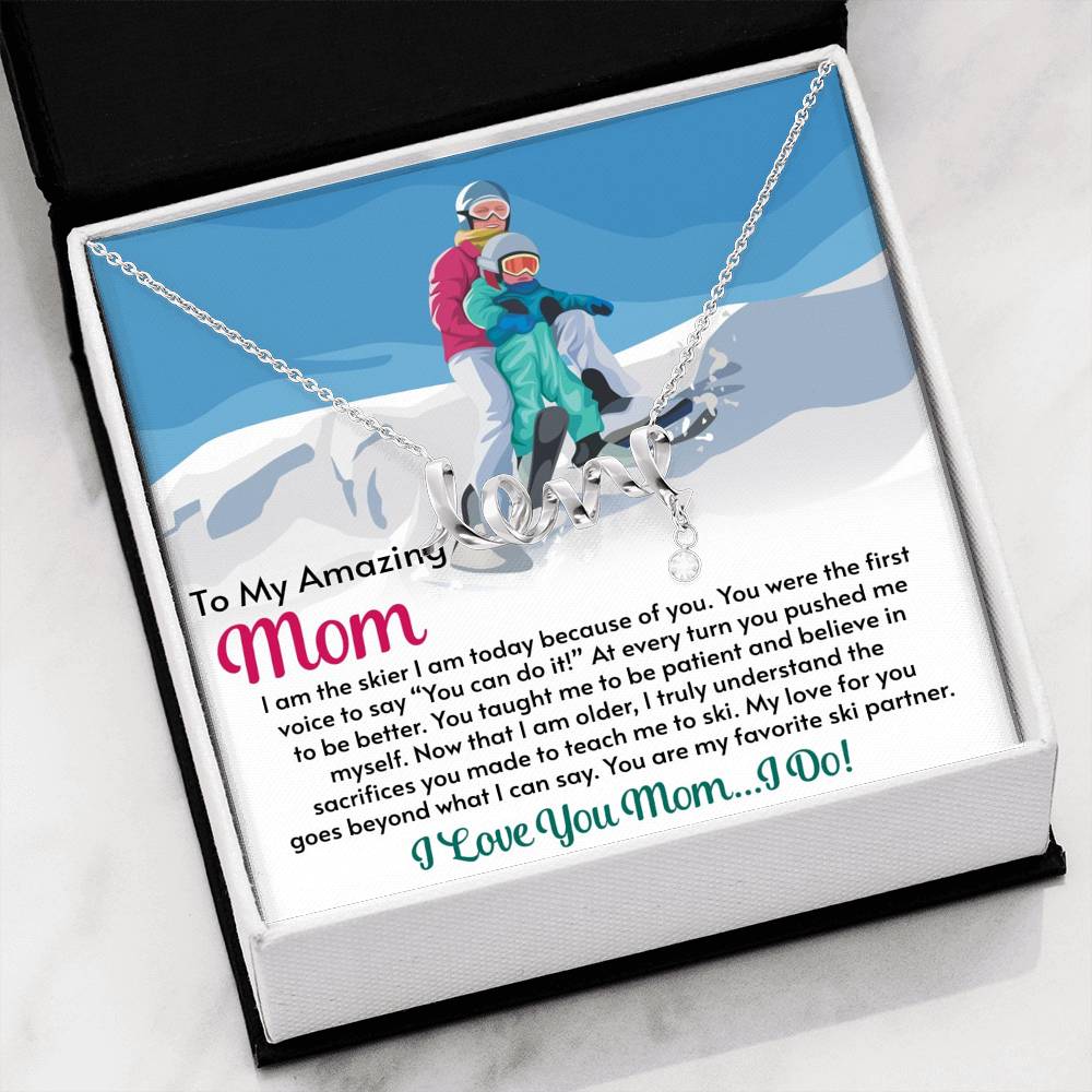 Scripted Love Necklace for Moms: I Am The Skier I Am Today Because Of You - Powderaddicts