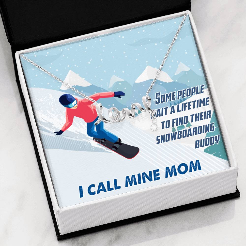 Some People Wait A Lifetime To Find Their Snowboarding Buddy, I Call Mine Mom | Scripted Love Necklace - Powderaddicts