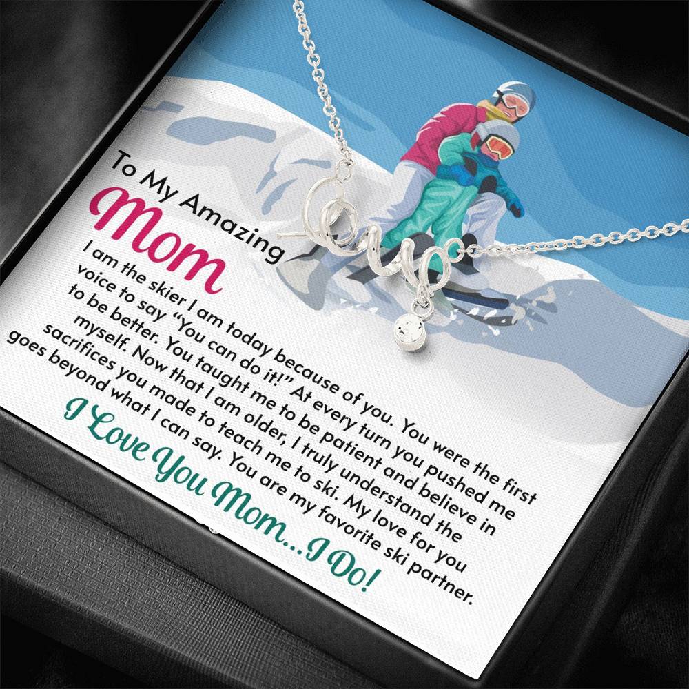 Scripted Love Necklace for Moms: I Am The Skier I Am Today Because Of You - Powderaddicts